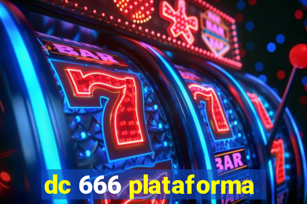 dc 666 plataforma